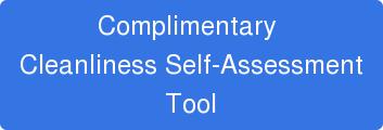 Complimentary  Cleanliness Self-Assessment Tool