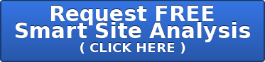 Request FREE  Smart Site Analysis ( CLICK HERE )