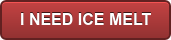 I NEED ICE MELT